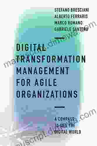 Digital Transformation Management for Agile Organizations: A compass to sail the digital world