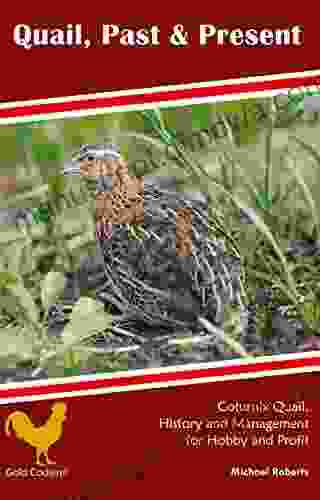 Quail Past Present: Coturnix Quail History and Management for Hobby and Profit