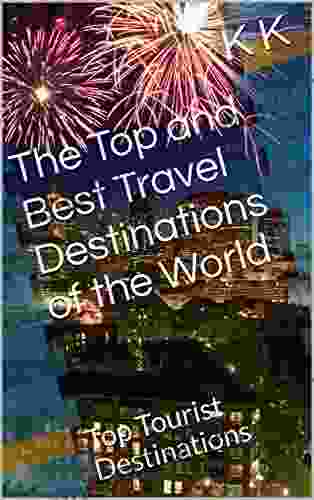 The Top 10 and Best Ten Travel Destinations of the World: Top Tourist Destinations