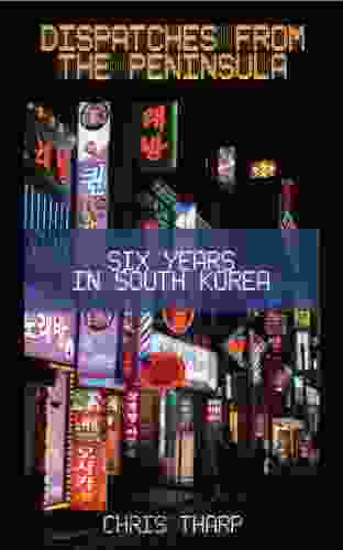 Dispatches From The Peninsula: Six Years In South Korea