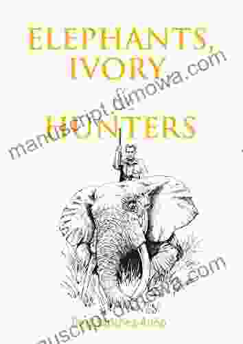 Elephants Ivory And Hunters Chris Vick