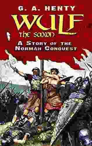 Wulf The Saxon: A Story Of The Norman Conquest (Dover Children S Classics)