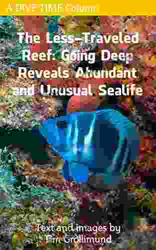 The Less Traveled Reef: Going Deep Reveals Abundant And Unusual Sealife