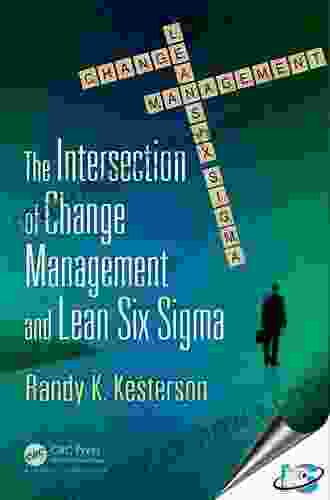 The Intersection of Change Management and Lean Six Sigma: The Basics for Black Belts and Change Agents