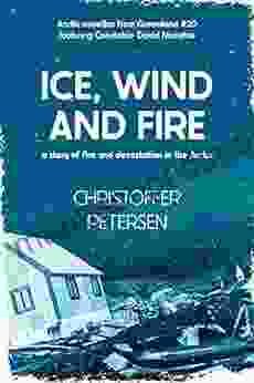 Ice Wind and Fire: A short story of fire and devastation in the Arctic (Greenland Crime Stories 20)