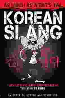 Korean Slang: As Much as a Rat s Tail: Learn Korean Language and Culture through Slang Invective and Euphemism