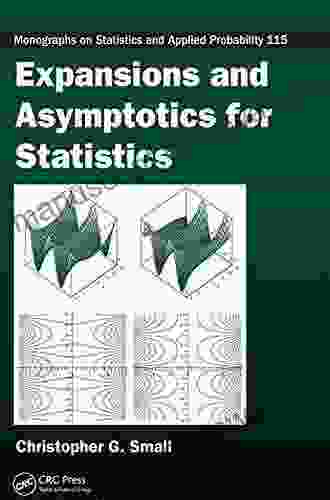 Expansions And Asymptotics For Statistics (Chapman Hall/CRC Monographs On Statistics And Applied Probability 115)