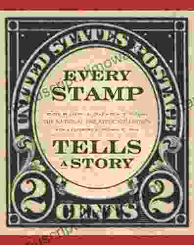 Every Stamp Tells A Story: The National Philatelic Collection (Smithsonian Contribution To Knowledge)