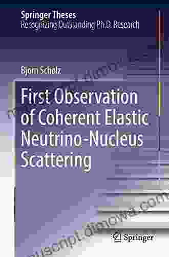 First Observation of Coherent Elastic Neutrino Nucleus Scattering (Springer Theses)