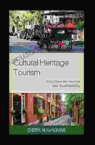 Cultural Heritage Tourism: Five Steps For Success And Sustainability (American Association For State And Local History)