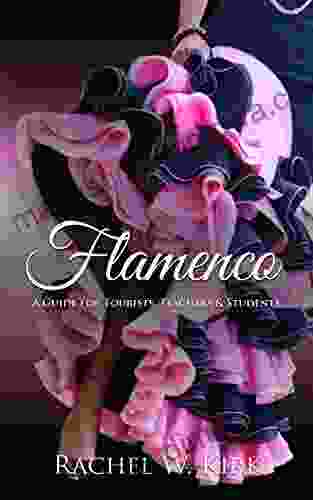 Flamenco: A Guide For Tourists Teachers Students