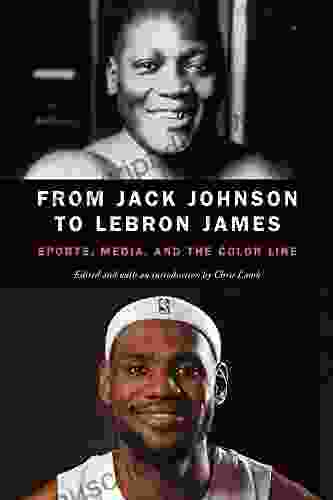 From Jack Johnson to LeBron James: Sports Media and the Color Line