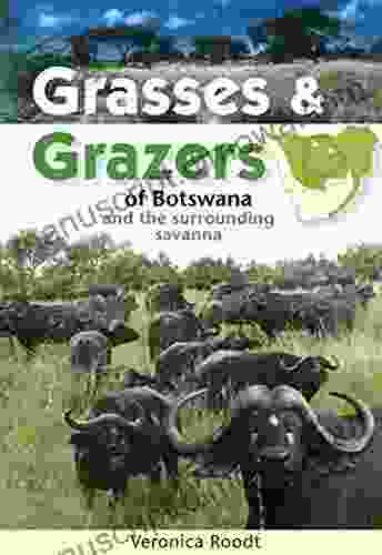 Grasses Grazers Of Botswana And The Surrounding Savanna