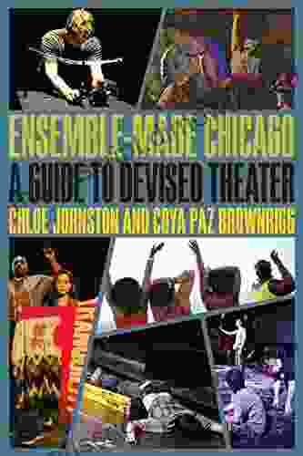 Ensemble Made Chicago: A Guide To Devised Theater (Second To None: Chicago Stories)