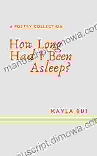 How Long Had I Been Asleep?: A Poetry Collection