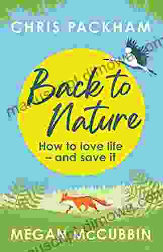 Back To Nature: How To Love Life And Save It