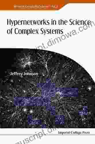 Hypernetworks In The Science Of Complex Systems (Series On Complexity Science 3)