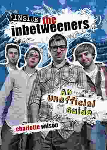 Inside The Inbetweeners: An Unofficial Full Colour Companion