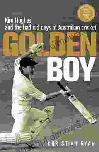 Golden Boy: Kim Hughes And The Bad Old Days Of Australian Cricket