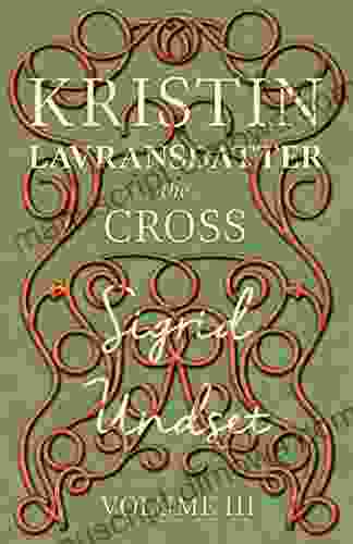 The Cross: Kristin Lavransdatter Volume III (The Kristin Lavransdatter Series)