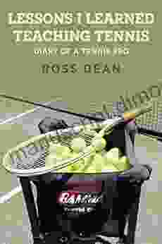 Lessons I Learned Teaching Tennis: Diary Of A Tennis Pro