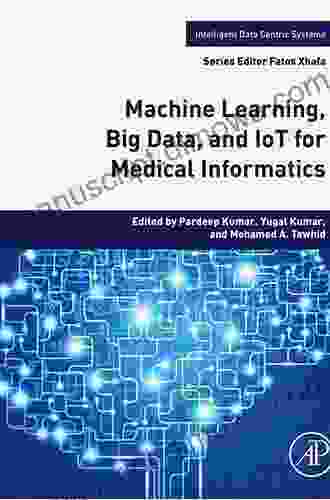 Machine Learning Big Data And IoT For Medical Informatics (Intelligent Data Centric Systems)