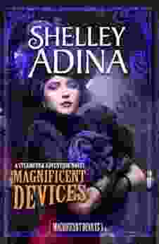 Magnificent Devices: A steampunk adventure novel