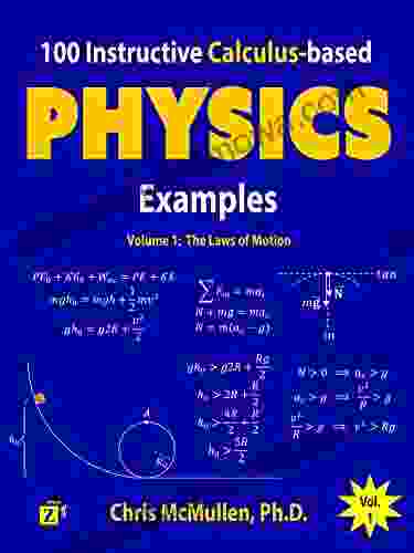 100 Instructive Calculus Based Physics Examples: The Laws Of Motion (Calculus Based Physics Problems With Solutions 1)