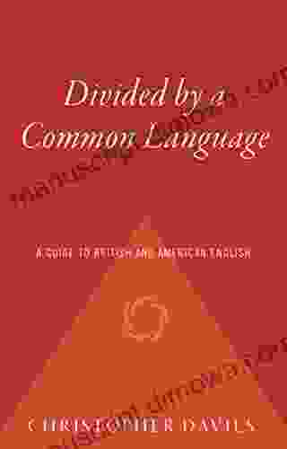 Divided By A Common Language: A Guide To British And American English