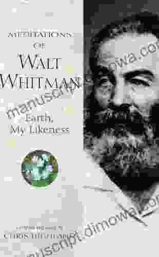 Meditations Of Walt Whitman: Earth My Likeness (Meditations (Wilderness))