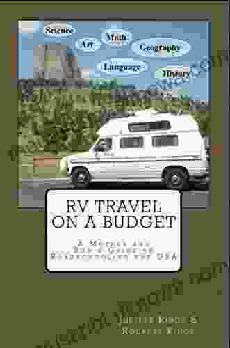 RV Travel On A Budget: A Mother And Son S Guide To Roadschooling The USA