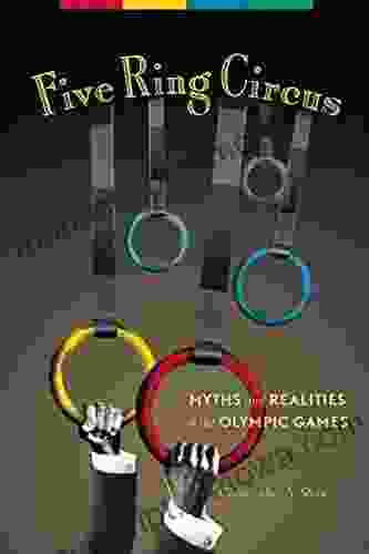 Five Ring Circus: Myths And Realities Of The Olympic Games