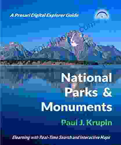 National Parks and Monuments of the United States: Real time Search Results with Interactive Maps (Presari Digital Travel Guide)