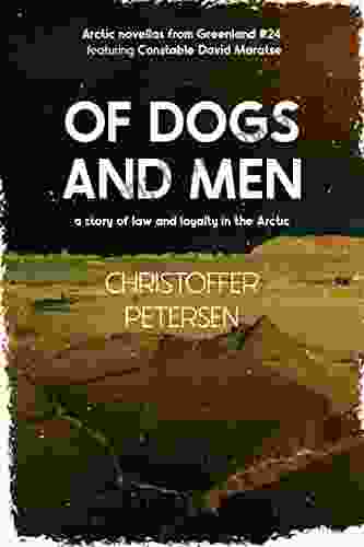 Of Dogs and Men: A short story of law and loyalty in the Arctic (Greenland Crime Stories 24)