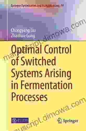 Optimal Control of Switched Systems Arising in Fermentation Processes (Springer Optimization and Its Applications 97)