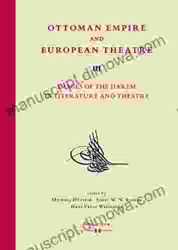 Ottoman Empire and European Theatre Vol III: Images of the Harem in Literature and Theatre (Ottomania 5)