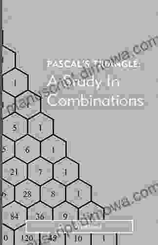 Pascal s Triangle: A Study in Combinations