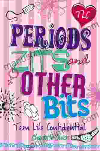 Periods Zits and Other Bits (Teen Life Confidential 6)