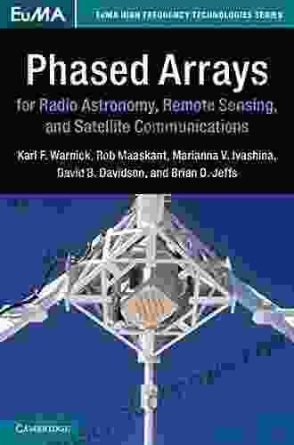 Phased Arrays For Radio Astronomy Remote Sensing And Satellite Communications (EuMA High Frequency Technologies Series)