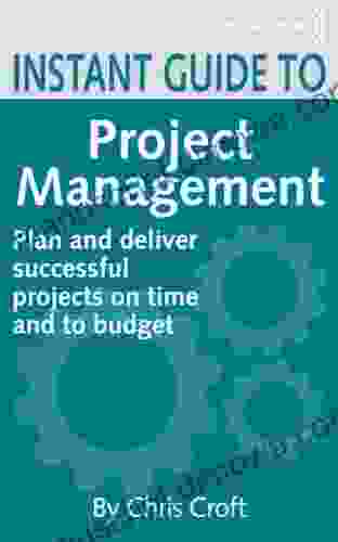 Project Management: Plan and deliver successful projects on time and to budget (Instant Guides)