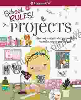 School Rules Projects: Planning And Polishing Pointers To Make You A Project Pro (American Girl)