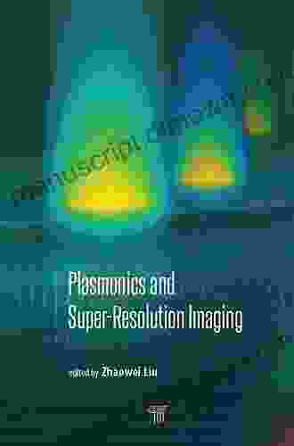 Plasmonics and Super Resolution Imaging Chongyang Liu