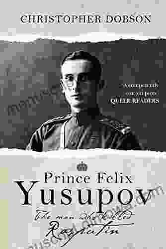 Prince Felix Yusupov: The Man Who Killed Rasputin