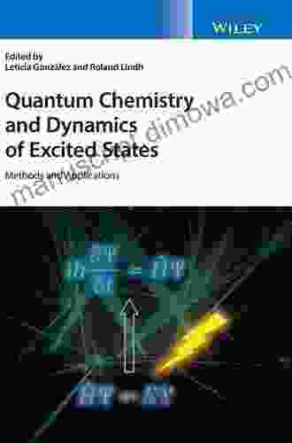 Quantum Chemistry And Dynamics Of Excited States: Methods And Applications