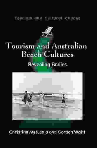 Tourism and Australian Beach Cultures: Revealing Bodies (Tourism and Cultural Change 30)