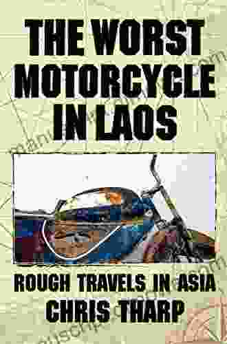 The Worst Motorcycle in Laos: Rough Travels in Asia