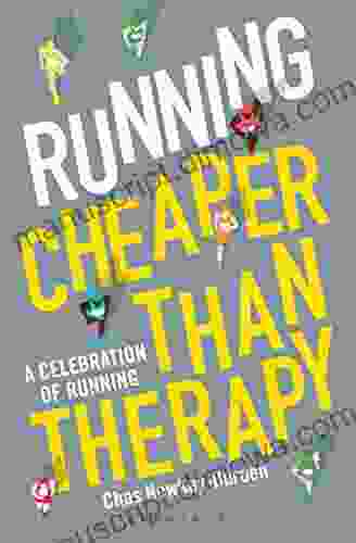 Running: Cheaper Than Therapy: A Celebration Of Running