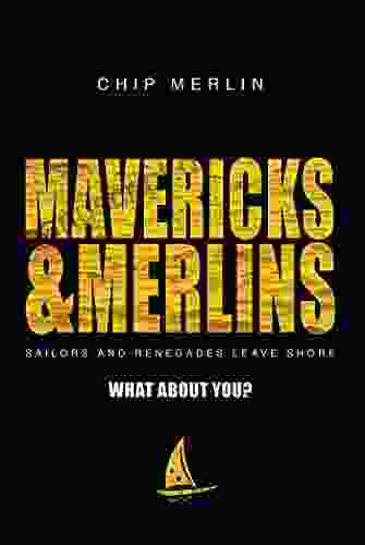 Mavericks Merlins: Sailors And Renegades Leave Shore What About You?