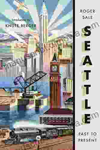 Seattle Past To Present Roger Sale