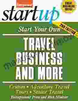 Start Your Own Travel Business: Cruises Adventure Travel Tours Senior Travel (StartUp Series)